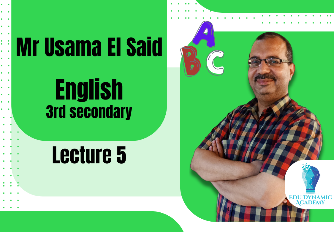 Mr. Usama El Said | 3rd Secondary | Lecture 5 : unit 3 part 1